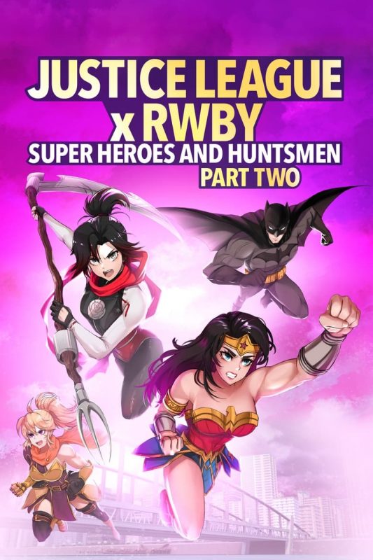 Justice League x RWBY: Super Heroes and Huntsmen Part One (2023) จัซติซลีก X รูบี้: ศึกต่างโลกกับทีมสาวนักล่า พาร์ท 1